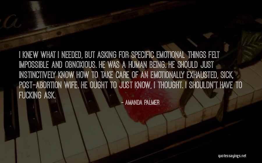 Being Emotionally Exhausted Quotes By Amanda Palmer