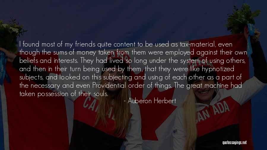 Being Employed Quotes By Auberon Herbert Being Employed Quotes By Auberon Herbert