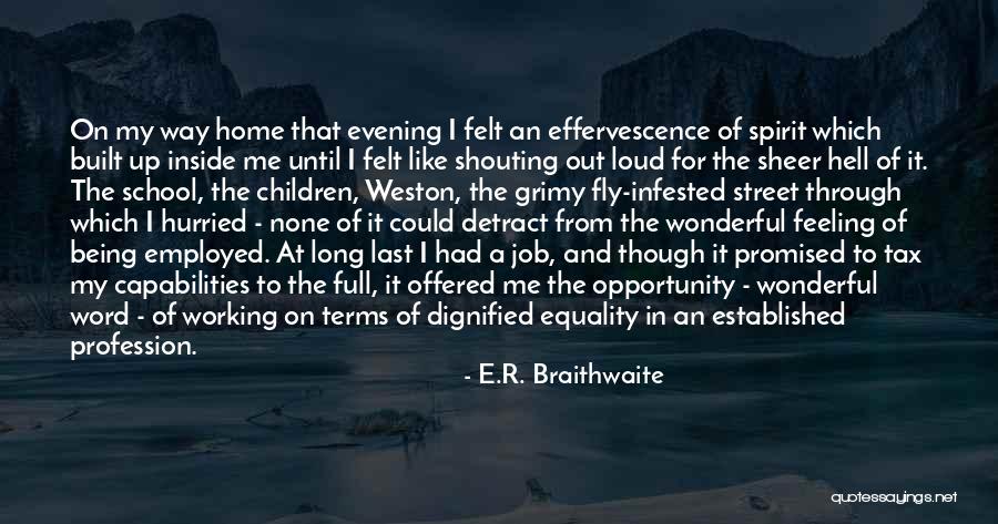 Being Employed Quotes By E.R. Braithwaite Being Employed Quotes By E.R. Braithwaite