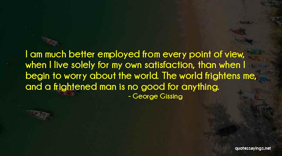 Being Employed Quotes By George Gissing Being Employed Quotes By George Gissing