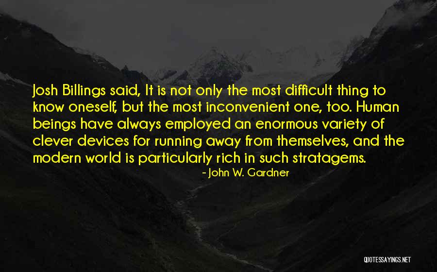 Being Employed Quotes By John W. Gardner Being Employed Quotes By John W. Gardner