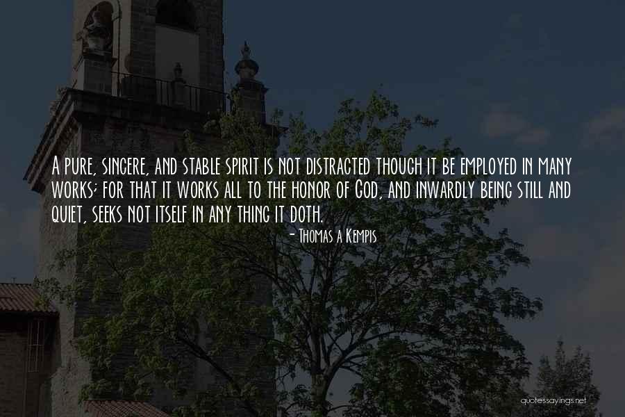 Being Employed Quotes By Thomas A Kempis Being Employed Quotes By Thomas A Kempis