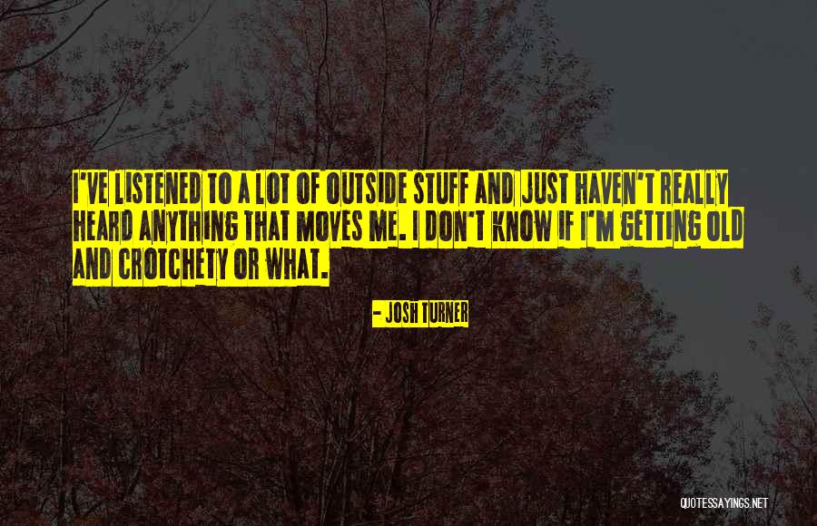 Being Emptied Quotes By Josh Turner Being Emptied Quotes By Josh Turner