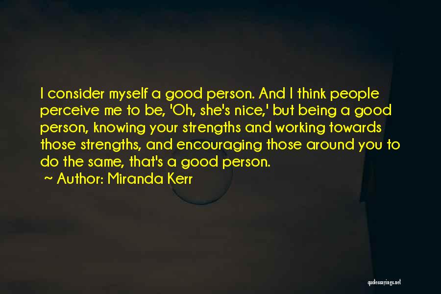 Being Encouraging To Others Quotes By Miranda Kerr