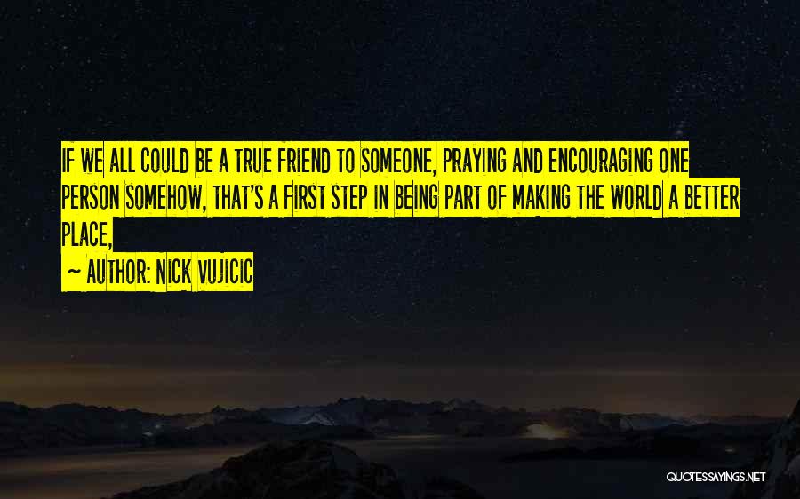 Being Encouraging To Others Quotes By Nick Vujicic