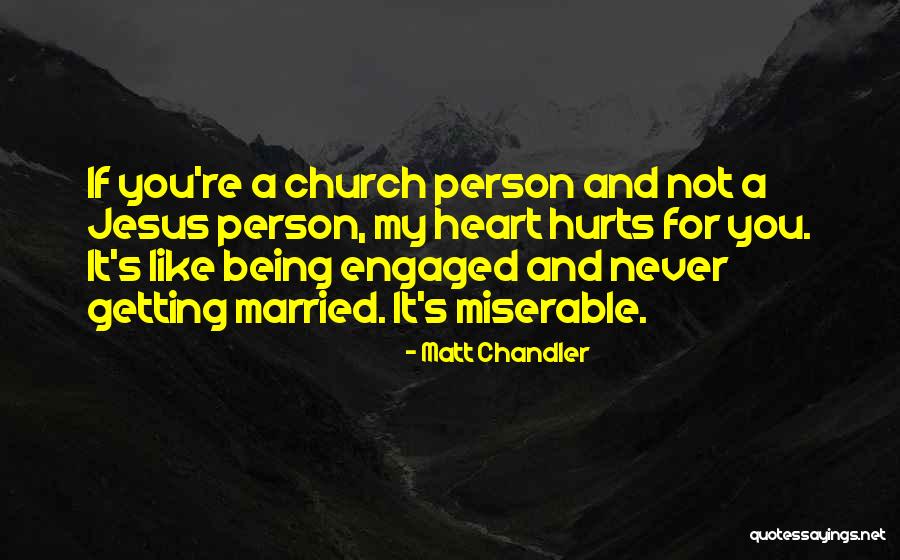 Being Engaged To Be Married Quotes By Matt Chandler
