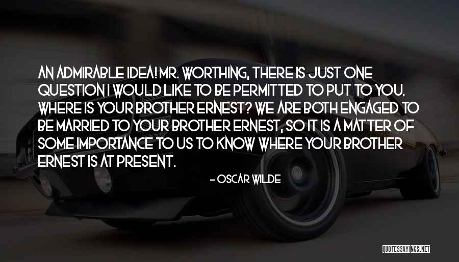 Being Engaged To Be Married Quotes By Oscar Wilde