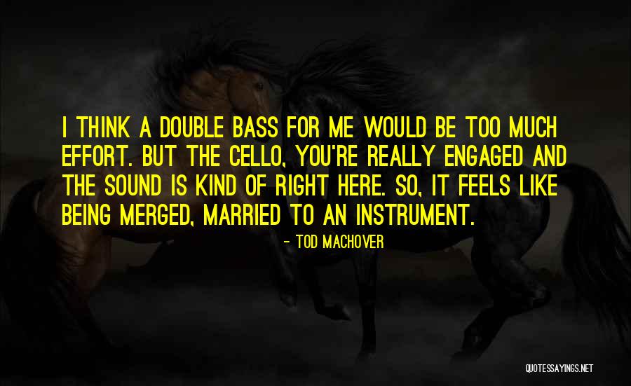 Being Engaged To Be Married Quotes By Tod Machover
