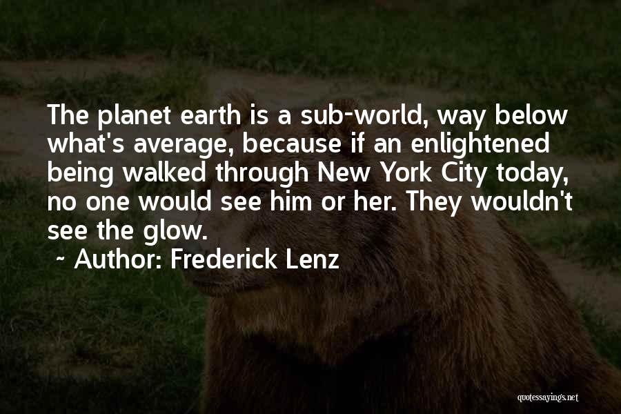 Being Enlightened Quotes By Frederick Lenz