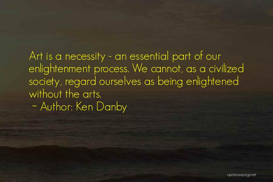 Being Enlightened Quotes By Ken Danby