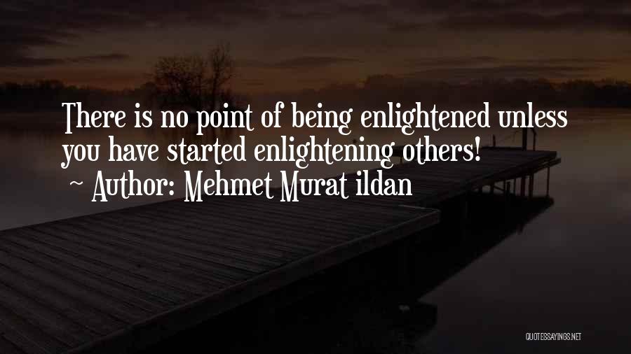 Being Enlightened Quotes By Mehmet Murat Ildan