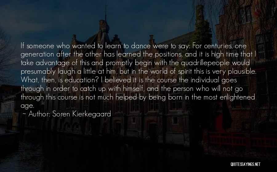 Being Enlightened Quotes By Soren Kierkegaard