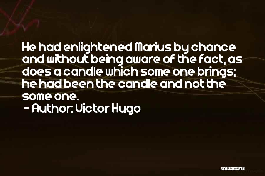 Being Enlightened Quotes By Victor Hugo