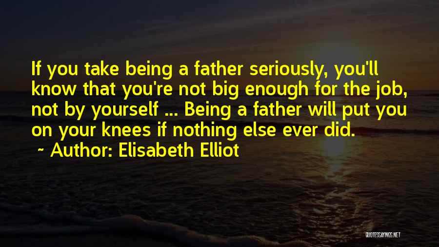 Being Enough For Yourself Quotes By Elisabeth Elliot