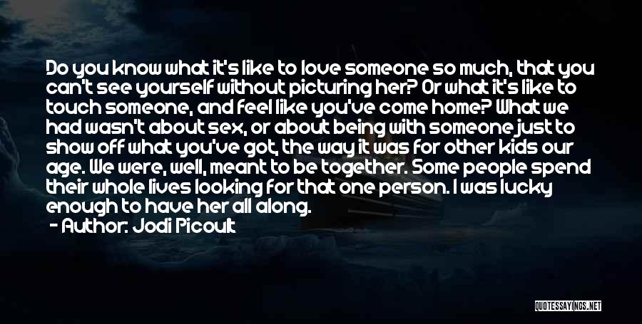 Being Enough For Yourself Quotes By Jodi Picoult Being Enough For Yourself Quotes By Jodi Picoult
