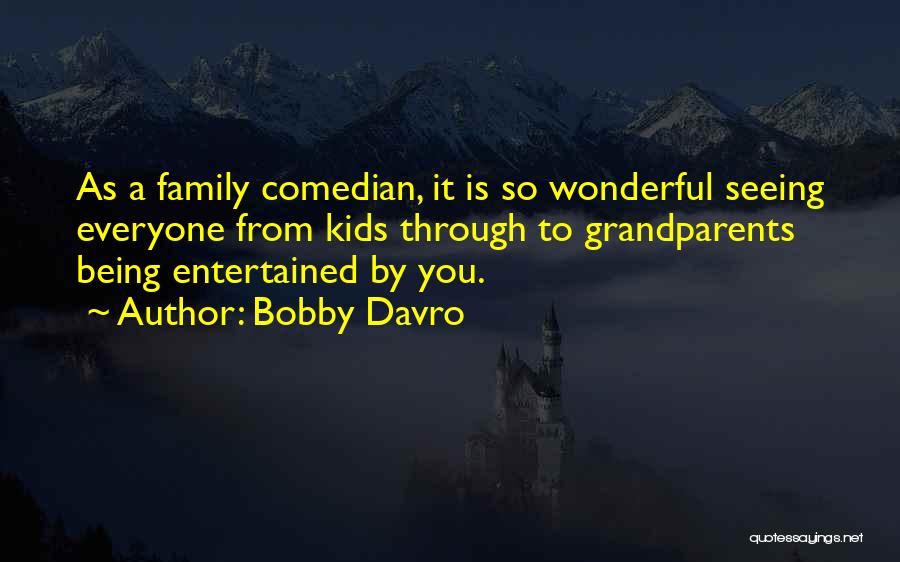 Being Entertained Quotes By Bobby Davro