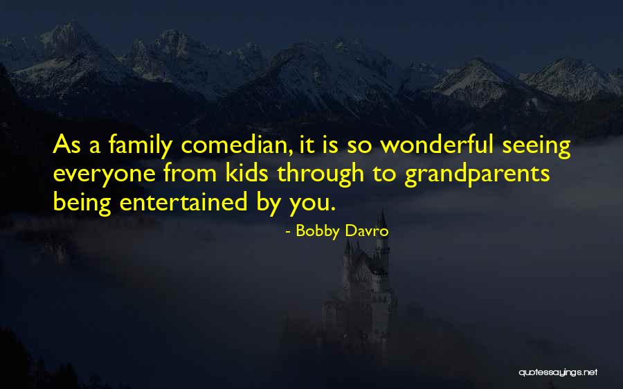 Being Entertained Quotes By Bobby Davro