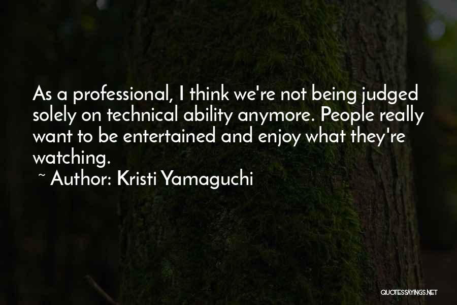 Being Entertained Quotes By Kristi Yamaguchi