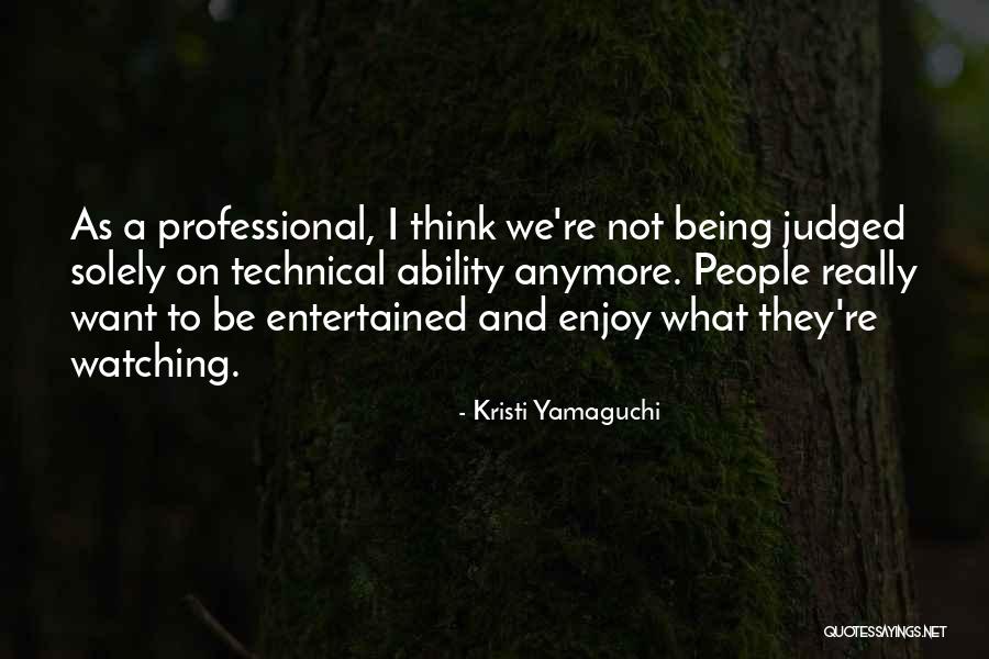 Being Entertained Quotes By Kristi Yamaguchi