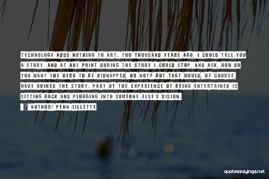 Being Entertained Quotes By Penn Jillette Being Entertained Quotes By Penn Jillette