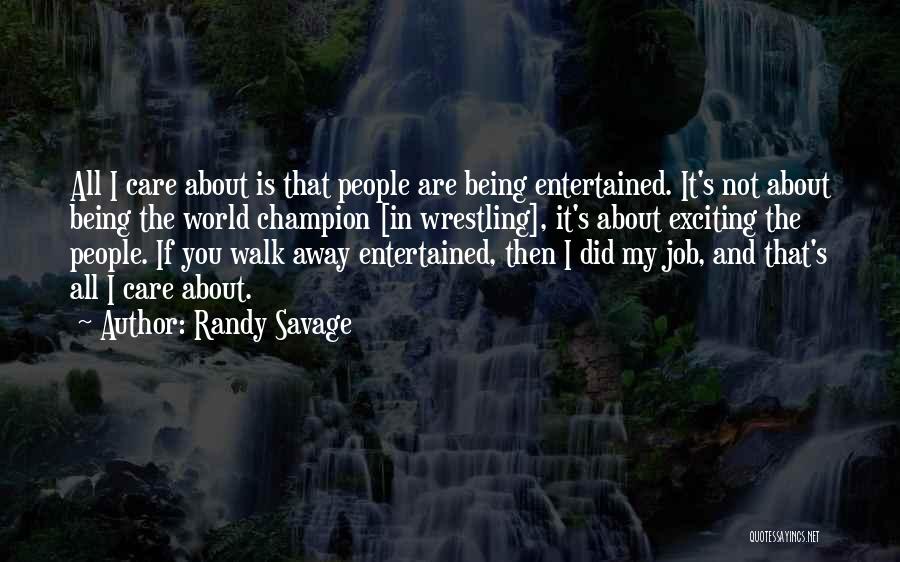 Being Entertained Quotes By Randy Savage Being Entertained Quotes By Randy Savage