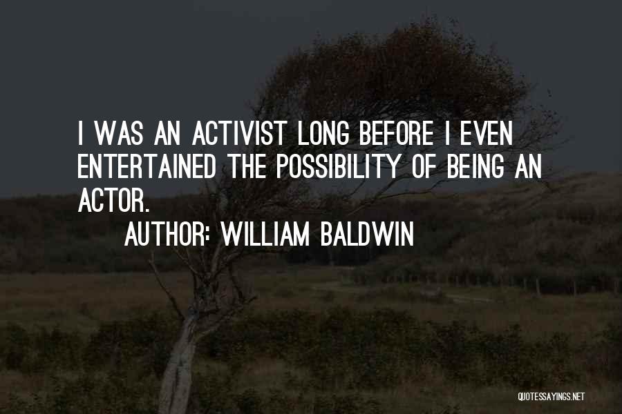 Being Entertained Quotes By William Baldwin