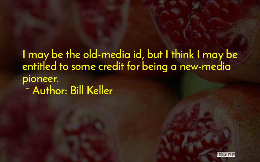 Being Entitled Quotes By Bill Keller
