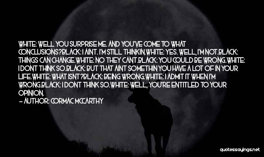 Being Entitled Quotes By Cormac McCarthy
