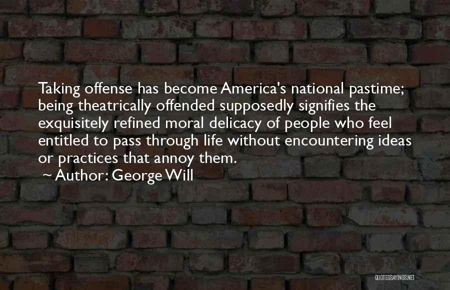 Being Entitled Quotes By George Will
