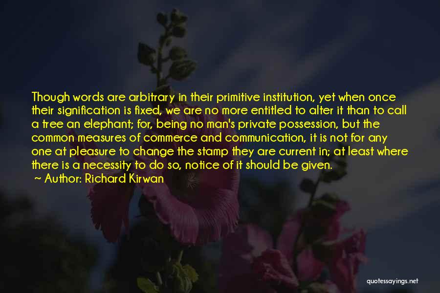 Being Entitled Quotes By Richard Kirwan