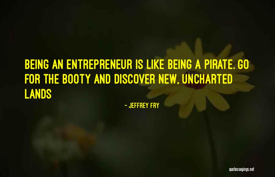 Being Entrepreneur Quotes By Jeffrey Fry Being Entrepreneur Quotes By Jeffrey Fry