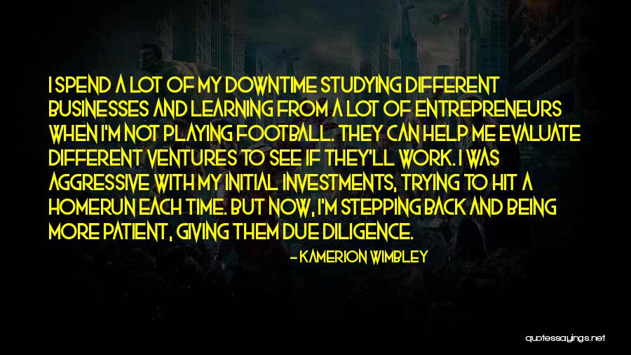 Being Entrepreneur Quotes By Kamerion Wimbley Being Entrepreneur Quotes By Kamerion Wimbley