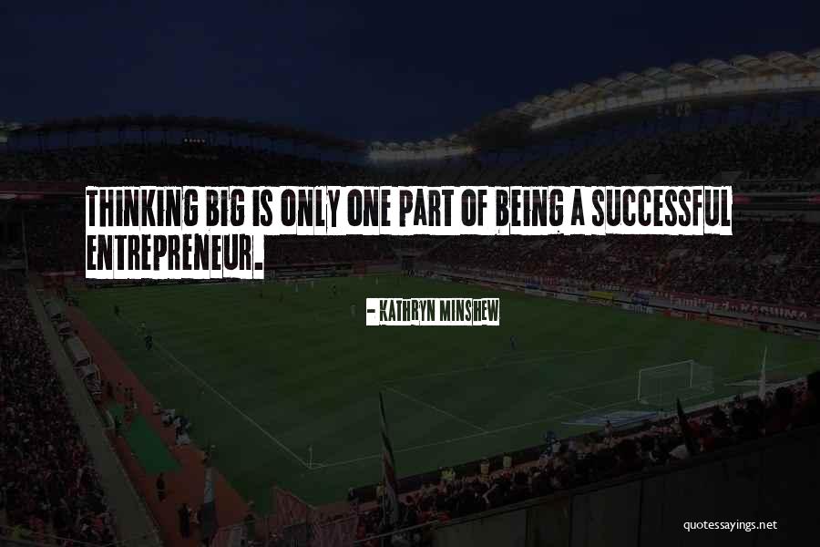 Being Entrepreneur Quotes By Kathryn Minshew Being Entrepreneur Quotes By Kathryn Minshew