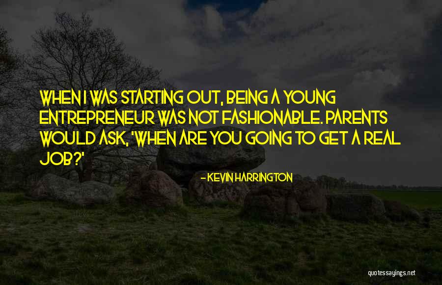 Being Entrepreneur Quotes By Kevin Harrington Being Entrepreneur Quotes By Kevin Harrington