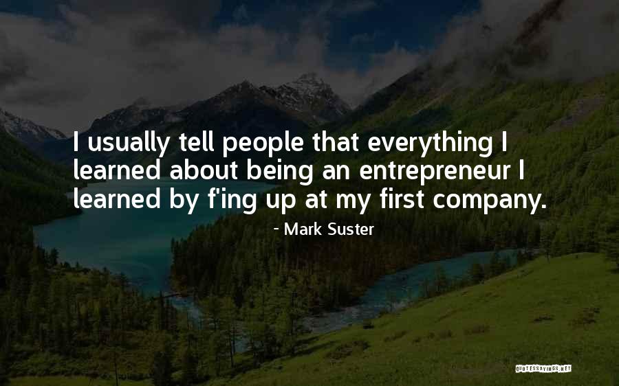 Being Entrepreneur Quotes By Mark Suster Being Entrepreneur Quotes By Mark Suster