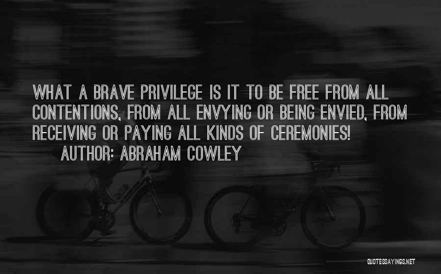 Being Envied By Others Quotes By Abraham Cowley