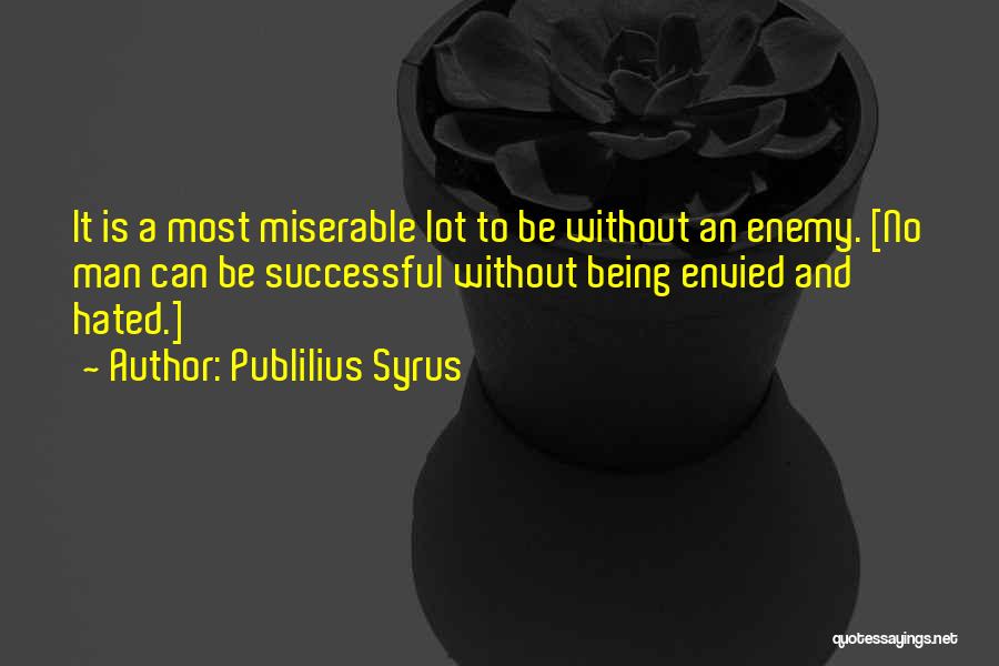 Being Envied By Others Quotes By Publilius Syrus