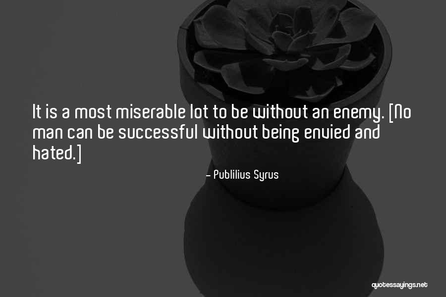 Being Envied Quotes By Publilius Syrus Being Envied Quotes By Publilius Syrus