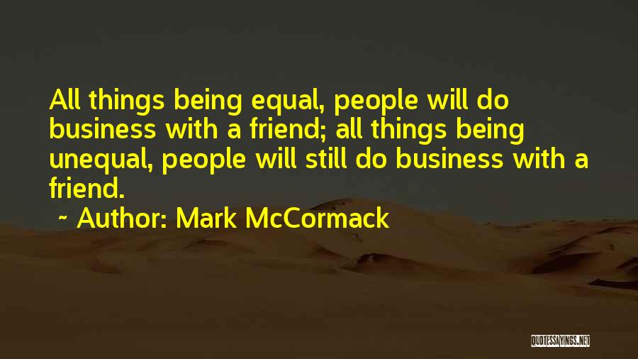 Being Equal Quotes By Mark McCormack