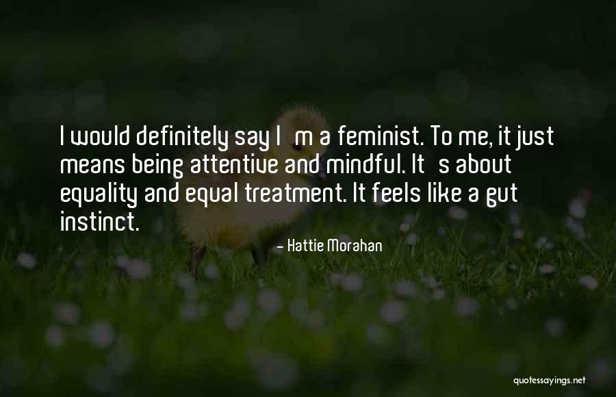 Being Equality Quotes By Hattie Morahan Being Equality Quotes By Hattie Morahan