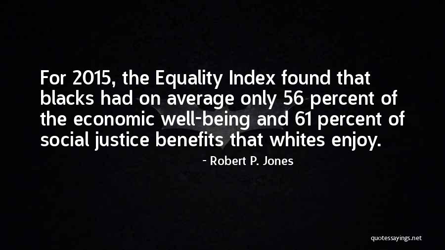 Being Equality Quotes By Robert P. Jones Being Equality Quotes By Robert P. Jones