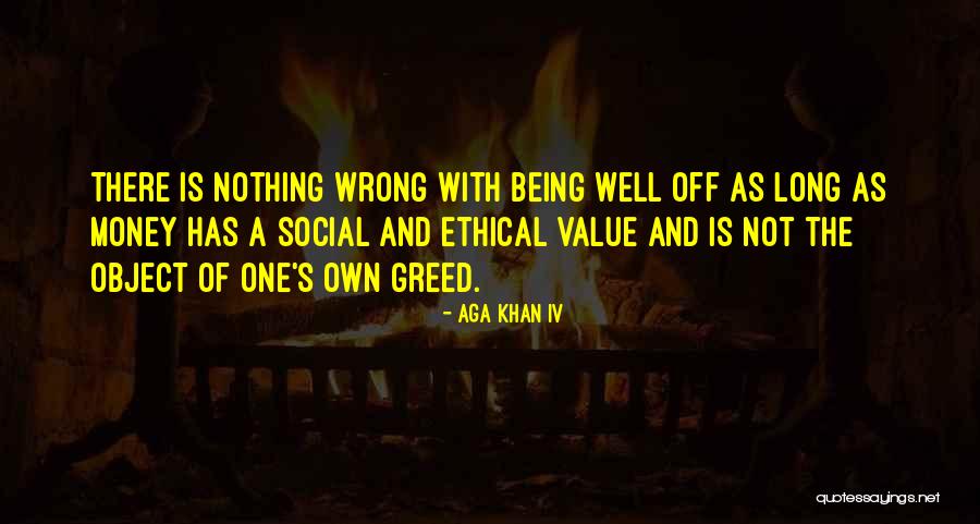 Being Ethical Quotes By Aga Khan IV Being Ethical Quotes By Aga Khan IV