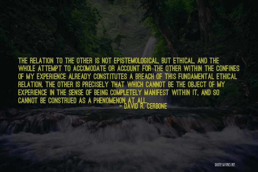 Being Ethical Quotes By David R. Cerbone Being Ethical Quotes By David R. Cerbone