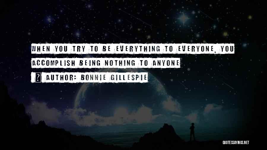 Being Everything To Everyone Quotes By Bonnie Gillespie