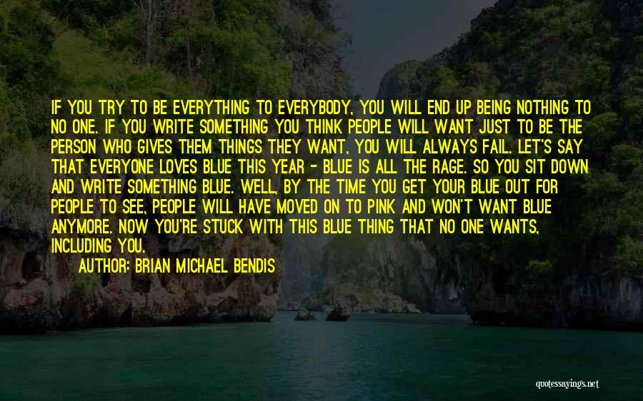 Being Everything To Everyone Quotes By Brian Michael Bendis