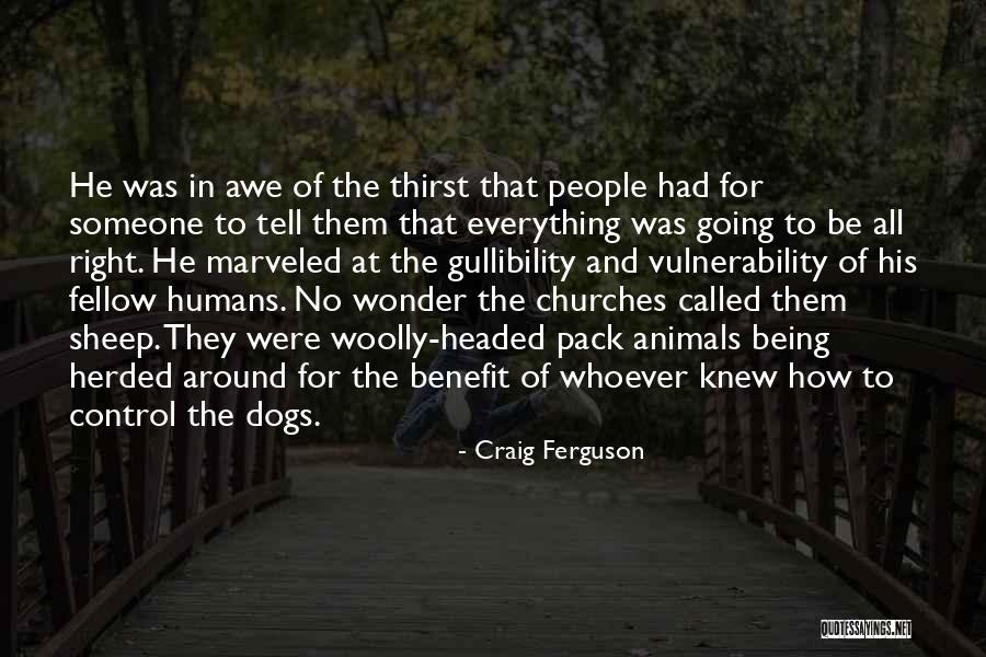 Being Everything To Someone Quotes By Craig Ferguson Being Everything To Someone Quotes By Craig Ferguson