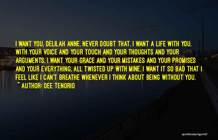 Being Everything You Want Quotes By Dee Tenorio