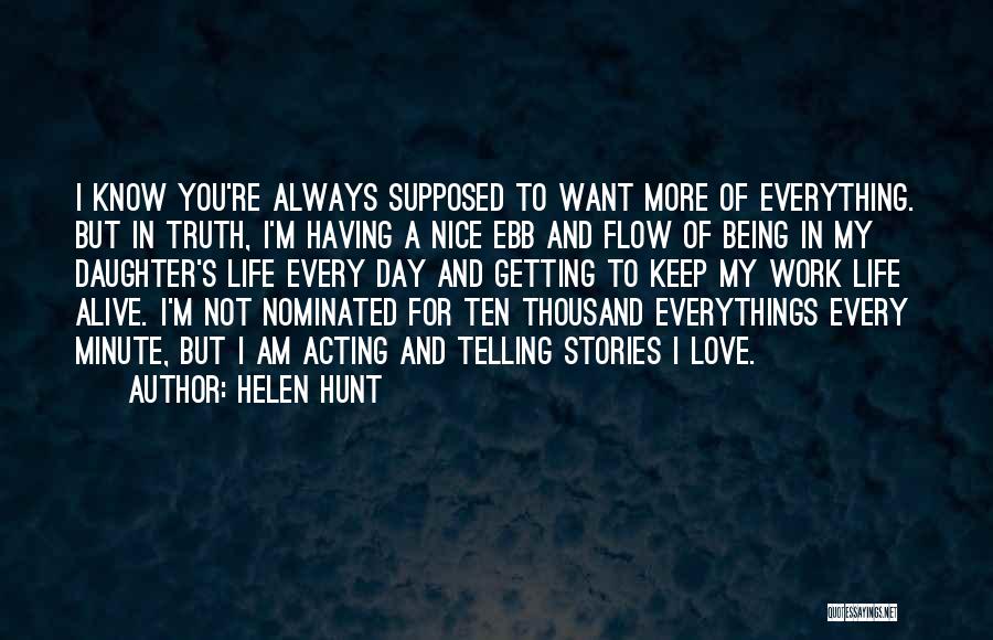 Being Everything You Want Quotes By Helen Hunt