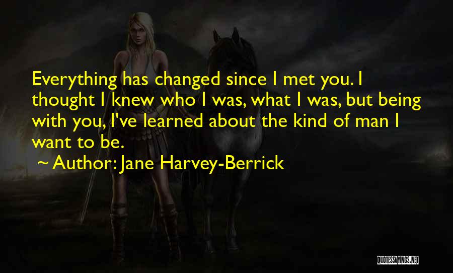 Being Everything You Want Quotes By Jane Harvey-Berrick