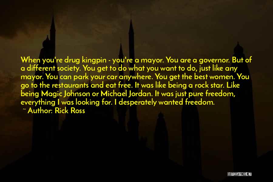 Being Everything You Want Quotes By Rick Ross